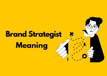 Brand Strategist Meaning: All You Need to Know