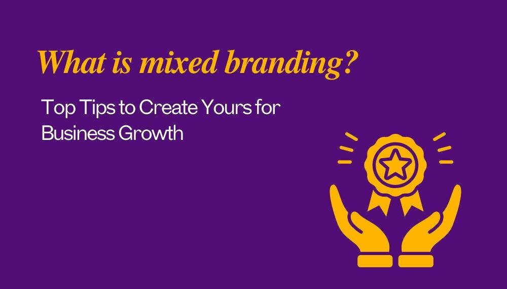 What is mixed branding? Types and Top-Tier Tips to Create Yours written on purple background with orange brand icon.