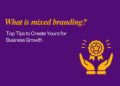What is mixed branding? Types and Top-Tier Tips to Create Yours written on purple background with orange brand icon.