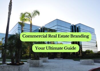 Commercial Real Estate Branding: Your Ultimate Guide