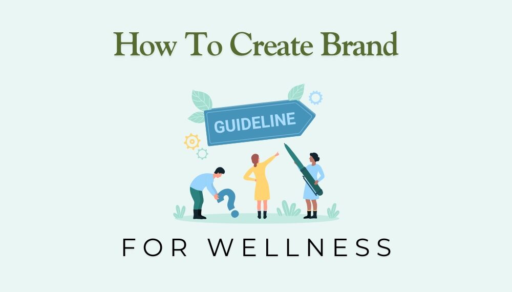 How To Create Brand Guidelines For Wellness