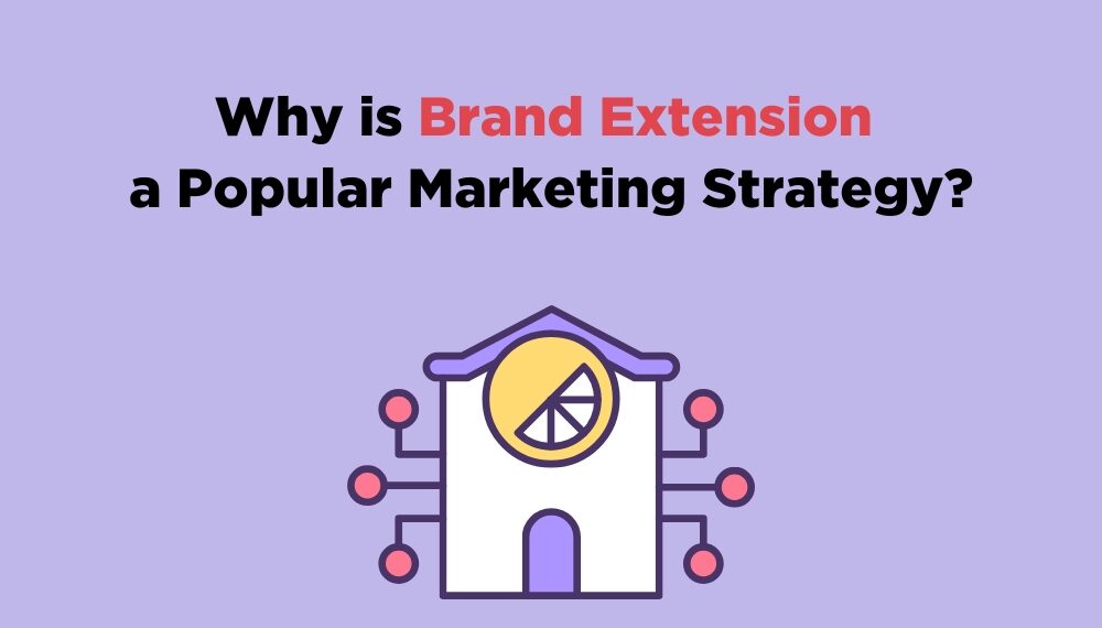 Why is Brand Extension a Popular Marketing Strategy?